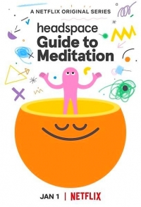 Сериал Headspace: руководство по медитации/Headspace: Guide to Meditation онлайн