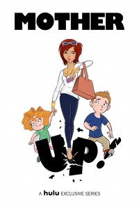 Сериал Залетевшая мамаша!/Mother Up! онлайн