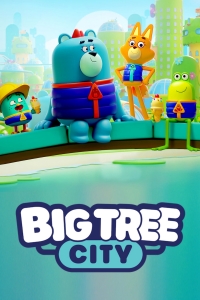 Сериал Город Большого Дерева/Big Tree City онлайн